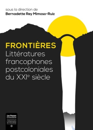 Frontières. Littératures francophones postcoloniales du XXIe siècle