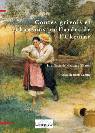 Contes grivois et chansons paillardes de l'Ukraine. La collecte de Mitrofan Dikarev