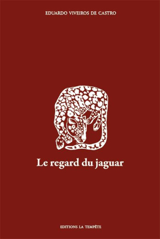 Le regard du jaguar. Introduction au perspectivisme amérindien