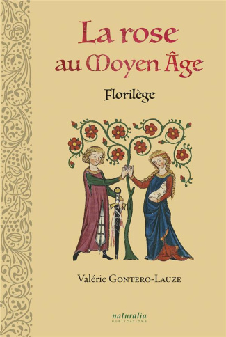 La rose au Moyen Age. Florilège