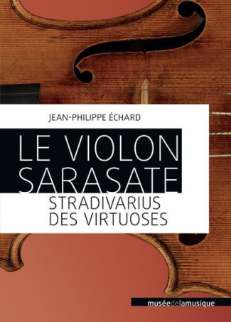 Le violon Sarasate. Stradivarius des virtuoses