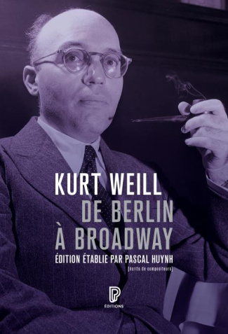 Kurt Weill. De Berlin à Broadway - Ecrits, 1924-1950