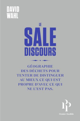 Le sale discours. Géographie des déchets pour tenter de distinguer au mieux ce qui est propre de ce