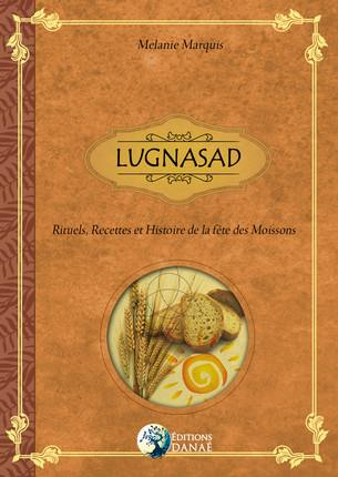 Lugnasad. Rituels, recettes et traditions de la fête des moissons