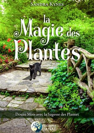 La magie des plantes. Douze mois avec la sagesse des plantes