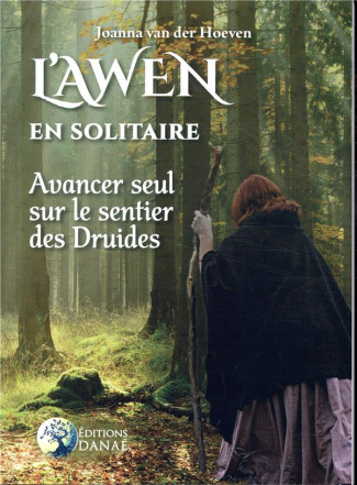 L'Awen en solitaire. Avancer seul sur le sentier des druides