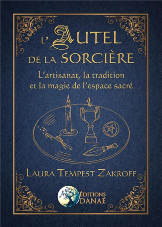 L'autel de la sorcière. L'artisanat, la tradition et la magie de l'espace sacré