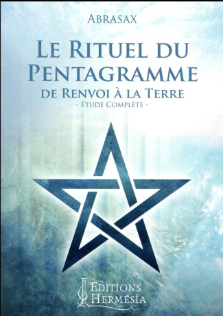 Le rituel du pentagramme de renvoi à la terre. Etude complète
