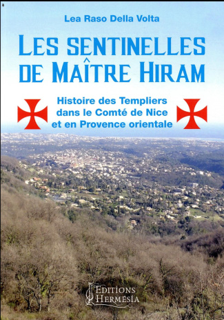 Les sentinelles de maître Hiram. Les templiers dans le Comté de Nice et en Provence orientale