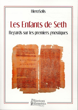 Les enfants de Seth. Regards sur les premiers gnostiques