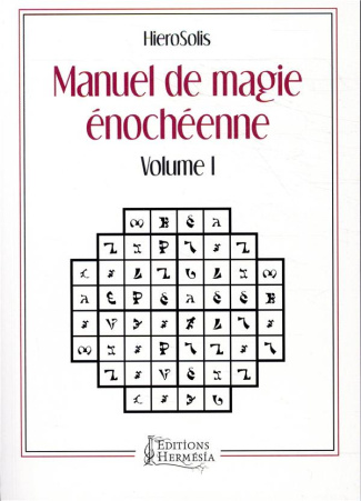 Manuel de magie énochéenne. Volume 1