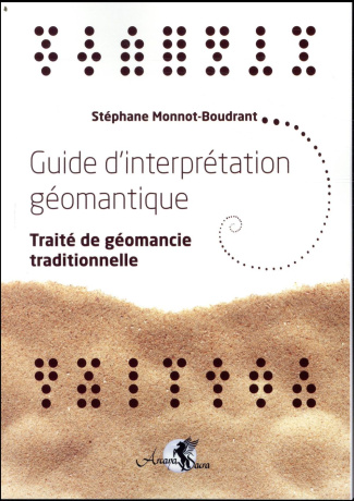 Guide d'interprétation géomantique. Traité de géomancie traditionnelle