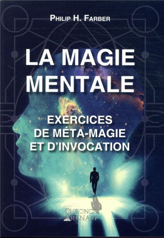 La magie mentale. Excercies de méta-magie et d'invocation