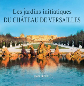Les jardins initiatiques du château de Versailles