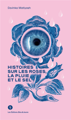 Histoires sur les roses, la pluie et le sel