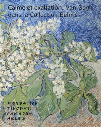 Calme et exaltation. Van Gogh dans la collection Bührle, Edition bilingue français-anglais