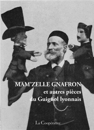 Mam'zelle Gnafron. Et autres pièces du Guignol lyonnais