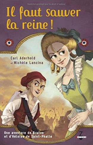 Une aventure de Brutus et d'Héloïse de Saint-Phalle Tome 1 : Il faut sauver la reine !