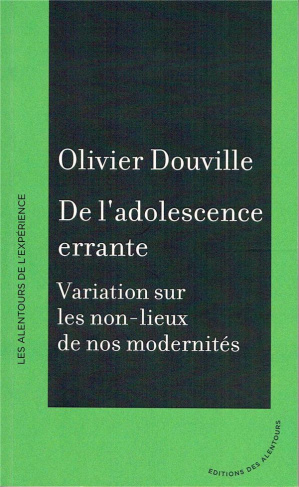 De l'adolescence errante. Variation sur les non-lieux de nos modernités