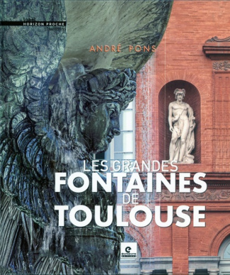 Les grandes fontaines de Toulouse