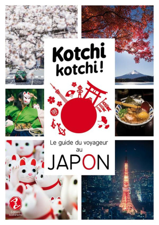Kotchi kotchi ! Le guide du voyageur au Japon
