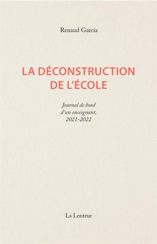 La déconstruction de l'école. Journal d'un enseignant français 2021-2022