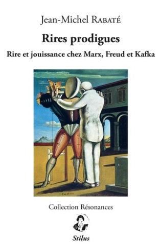 Rires prodigues. Rire et jouissance chez Marx, Freud et Kafka