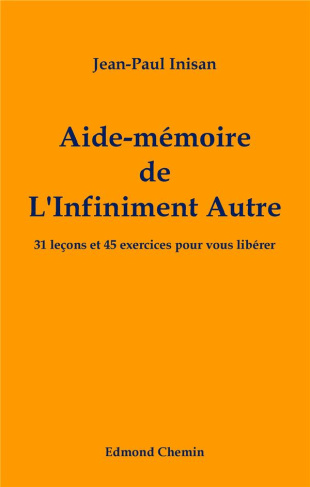Aide-mémoire de l'infiniment autre. 31 leçons et 45 exercices pour vous libérer