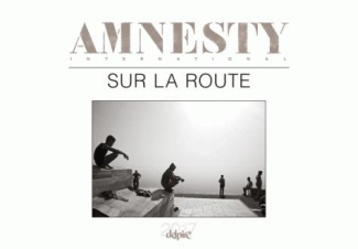Sur la route. Calendrier Delpire/Amnesty International, Edition 2017