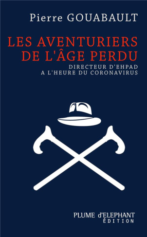 Les aventuriers de l'âge perdu. Directeur d'EHPAD à l'heure du Covid-19
