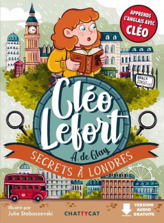 Cléo Lefort : Secrets à Londres. Textes en français et anglais