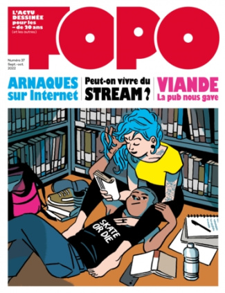 Topo N° 37, septembre-octobre 2022 : Arnaques sur Internet. Peut-on vivre du stream ? Viande, la pub