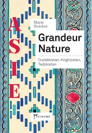 Grandeur nature. Ouzbékistan, Kirghizstan, Tadjikistan