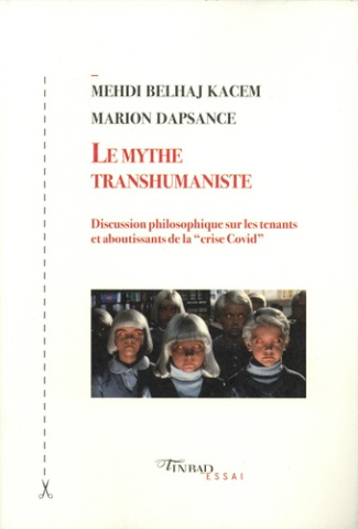 Le mythe transhumaniste. Discussion philosophique sur les tenants et aboutissants de la "crise Covid