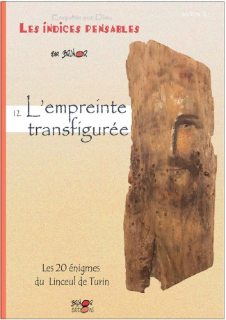 Enquêtes sur Dieu - Les indices pensables Tome 12 : L'empreinte transfigurée. Vingt énigmes du lince