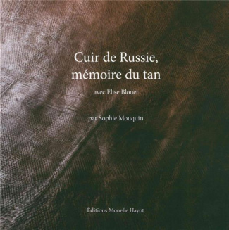 Cuir de Russie, mémoire du tan. Avec Elise Blouet