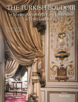 The Turkish Boudoir of Marie Antoinette and Joséphine at Fontainebleau