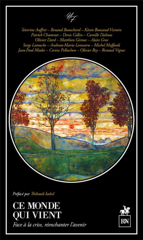Ce monde qui vient. Face à la crise, réenchanter l'avenir