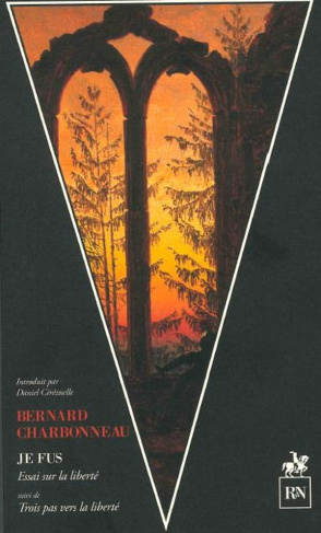 Je fus, essai sur la liberté. Suivi de Trois pas vers la liberté