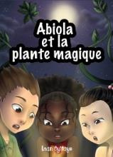 Les aventures d'Abiola Tome 1 : Abiola et la plante magique