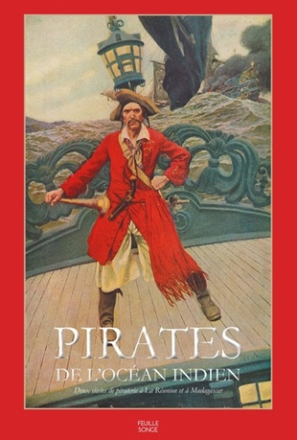 Pirates de l'océan Indien. Anthologie historique et littéraire, 2e édition revue et augmentée