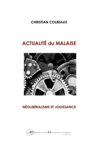 ACTUALITE DU MALAISE - NEOLIBERALISME ET JOUISSANCE