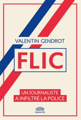 Flic. Un journaliste a infiltré la police