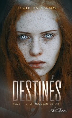 DESTINES, TOME 1 - UN NOUVEAU DEPART