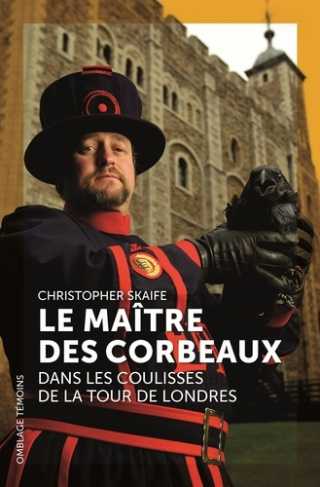 Le maître des corbeaux. Dans les coulisses de la Tour de Londres