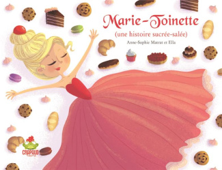 Marie-Toinette. (Une histoire sucrée-salée)