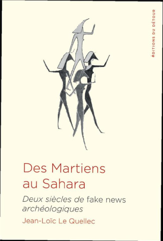 Des martiens au Sahara. Deux siècles de fake news archéologiques