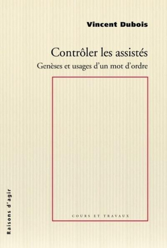 Contrôler les assistés. Genèses et usages d'un mot d'ordre