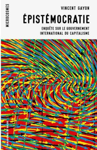 Epistémocratie. Enquête sur le gouvernement international du capitalisme