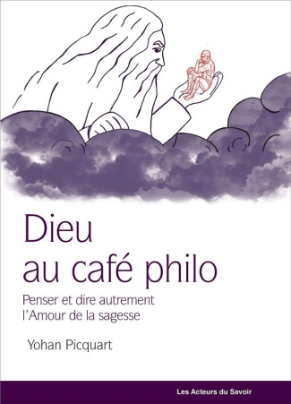 Dieu au café philo. Penser autrement la philosophie